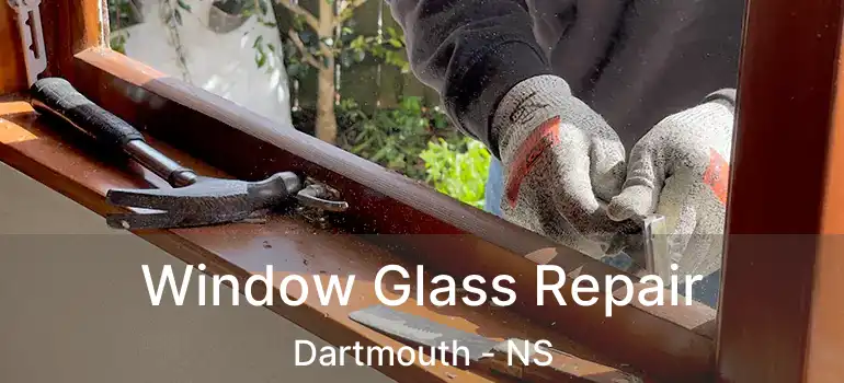  Window Glass Repair Dartmouth - NS