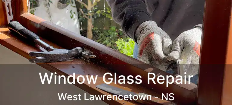  Window Glass Repair West Lawrencetown - NS