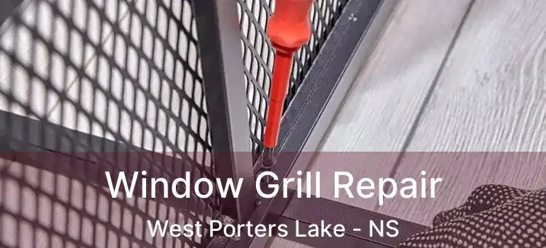  Window Grill Repair West Porters Lake - NS