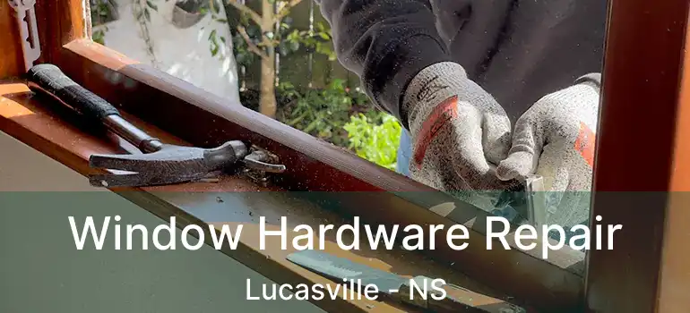  Window Hardware Repair Lucasville - NS