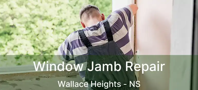  Window Jamb Repair Wallace Heights - NS