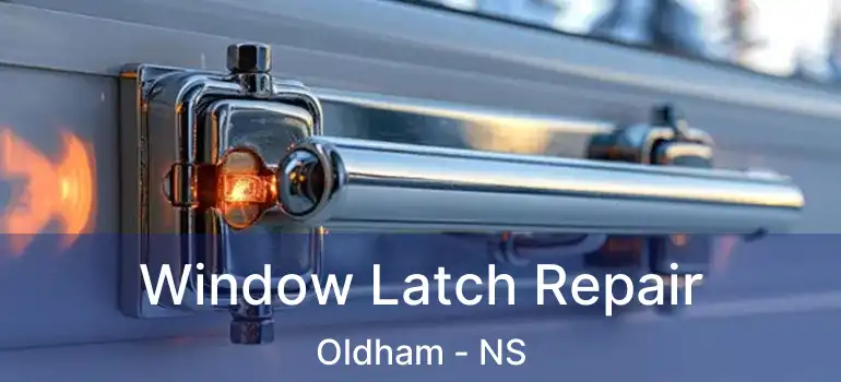  Window Latch Repair Oldham - NS