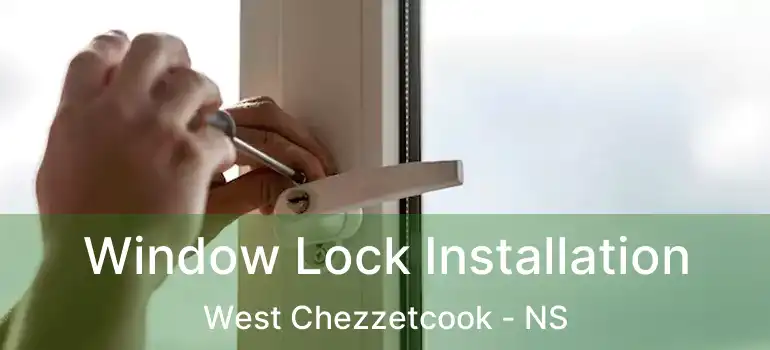  Window Lock Installation West Chezzetcook - NS