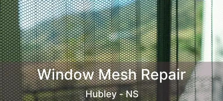  Window Mesh Repair Hubley - NS