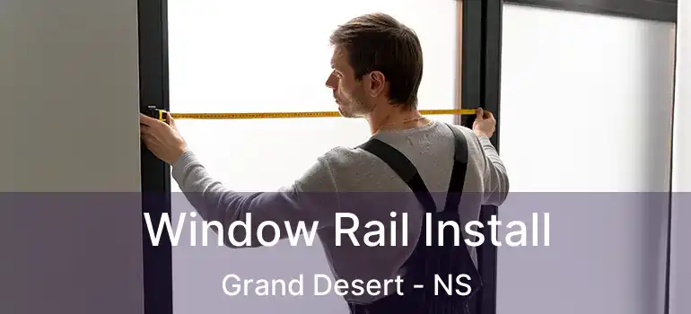  Window Rail Install Grand Desert - NS