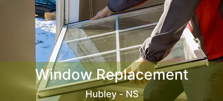  Window Replacement Hubley - NS