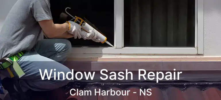  Window Sash Repair Clam Harbour - NS