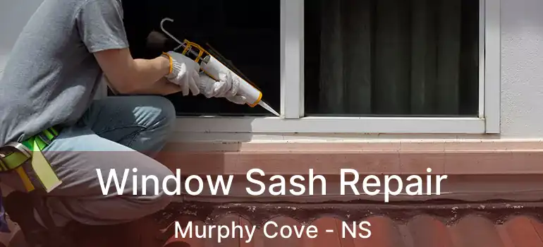  Window Sash Repair Murphy Cove - NS