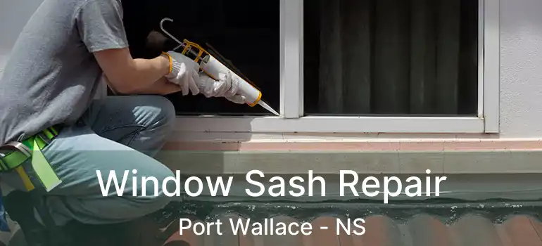  Window Sash Repair Port Wallace - NS