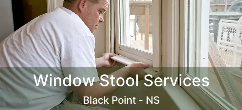  Window Stool Services Black Point - NS