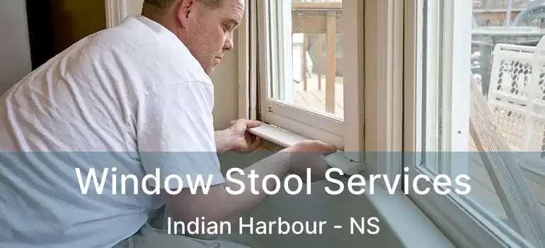  Window Stool Services Indian Harbour - NS
