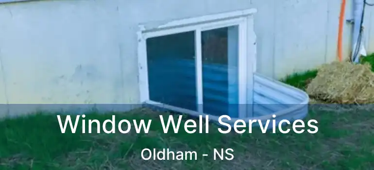  Window Well Services Oldham - NS