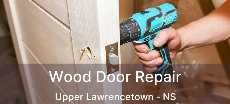  Wood Door Repair Upper Lawrencetown - NS